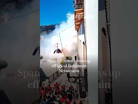 Spanish town blows up effigy of Benjamin Netanyahu
