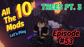 ATM10 Let's Play - Episode 53 | Productive Trees Almost Done!