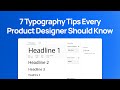 7 Typography Tips Every Product Designer Should Know
