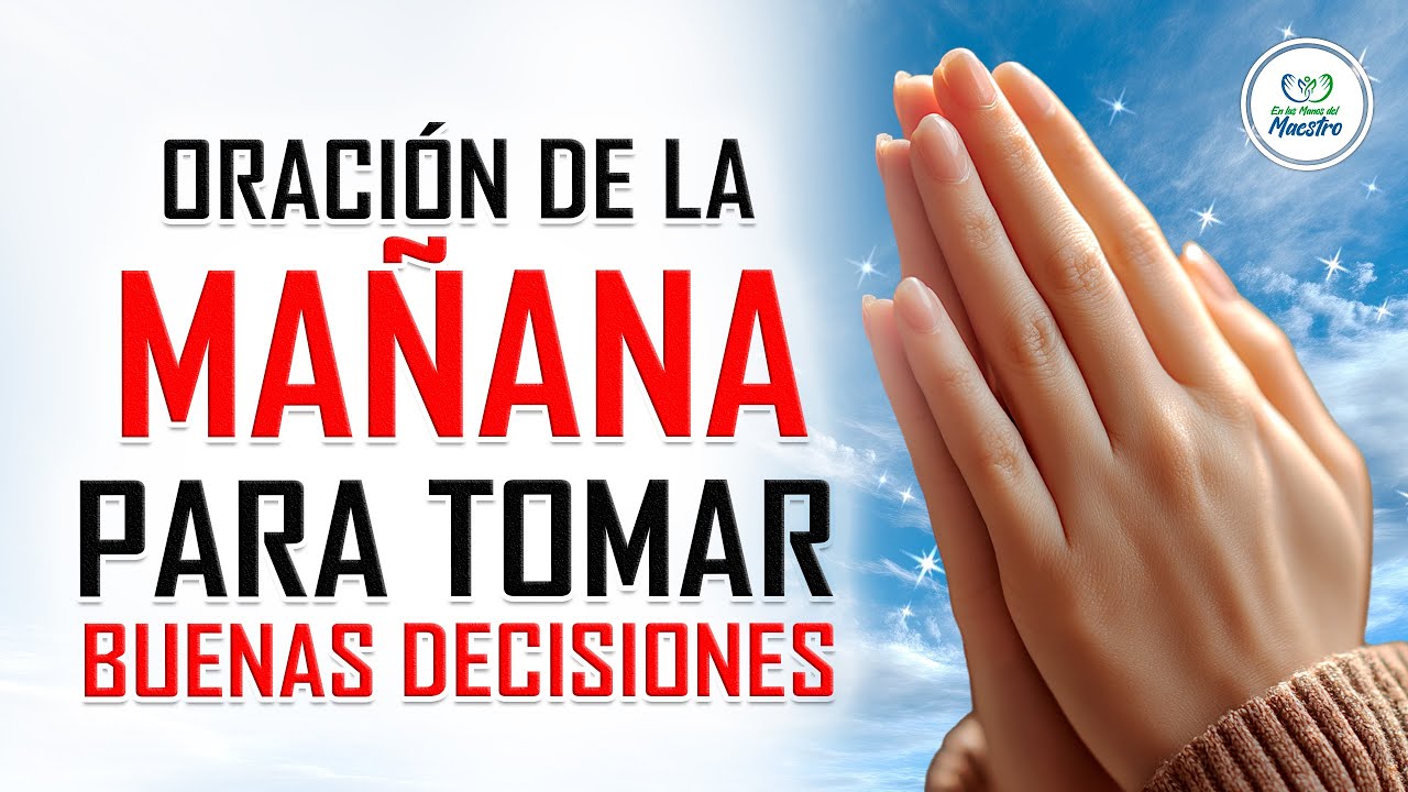 Oración de la MAÑANA para poner tu DÍA en las manos de DIOS y tomar ...