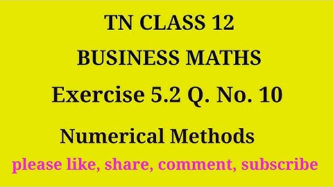 Tn 12 Business maths | exercise 5.2|q. no.10| chapter 5 |state board|gmrrao maths|Numerical Methods|