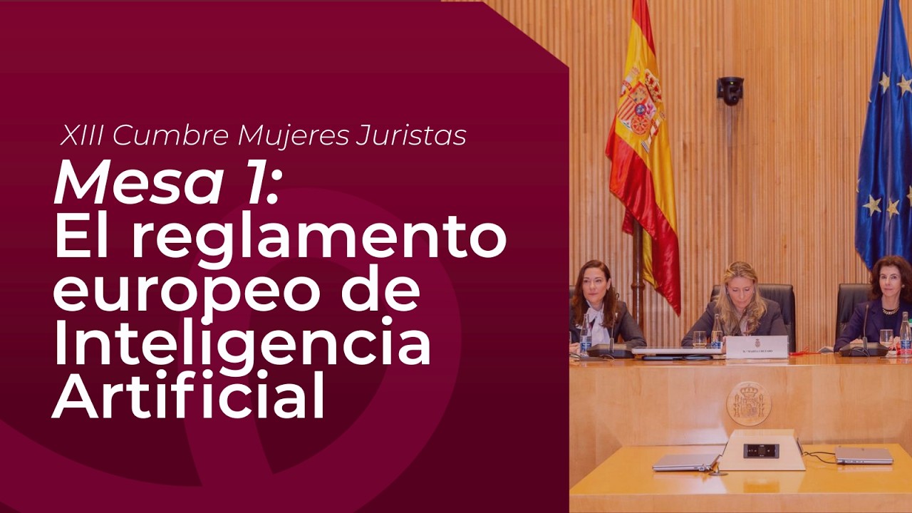 #XIIICumbreMujeresJuristas | Mesa 1: El reglamento europeo de Inteligencia Artificial