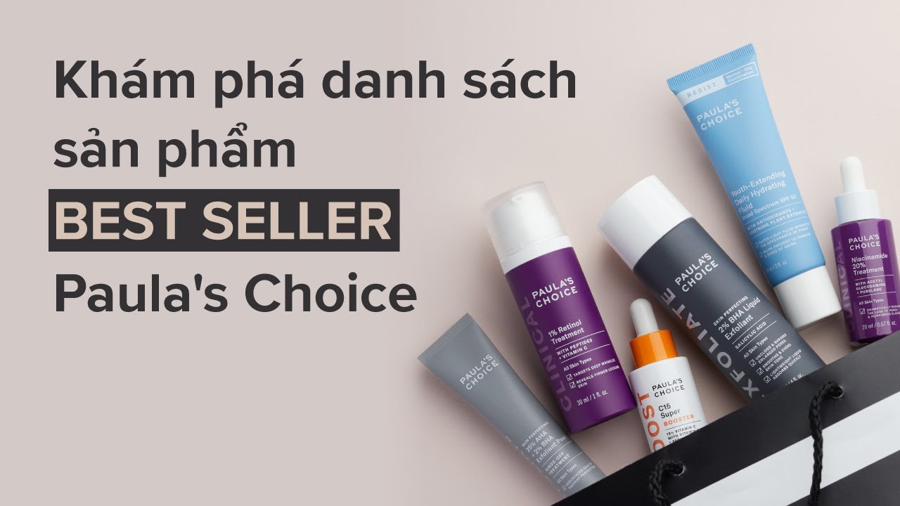 Paula's Choice Việt Nam Điểm danh các sản phẩm Best Seller tại Paula