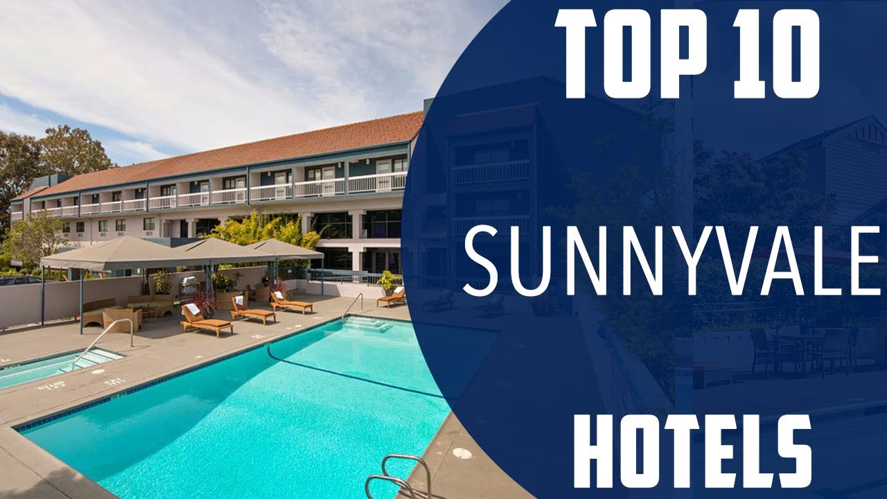Top 10 Best Hotels to Visit in Sunnyvale | USA - English