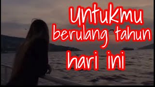Untukmu Yang Berulang Tahun Hari Ini