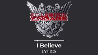 Killswitch Engage - I Believe (Lyrics)