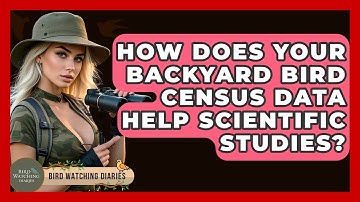 How Does Your Backyard Bird Census Data Help Scientific Studies? - Bird Watching Diaries