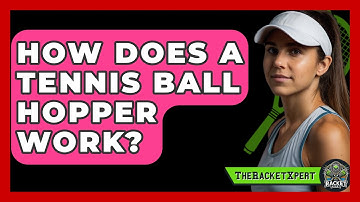 How Does A Tennis Ball Hopper Work? - The Racket Xpert