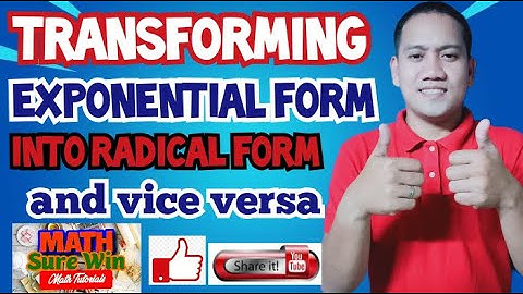 TRANSFORMING EXPONENTIAL FORM INTO RADICAL FORM VICE VERSA (MATH TUTORIAL)