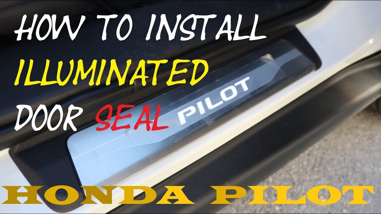 2016 18 Honda Pilot How To Install Of Led Door Sill