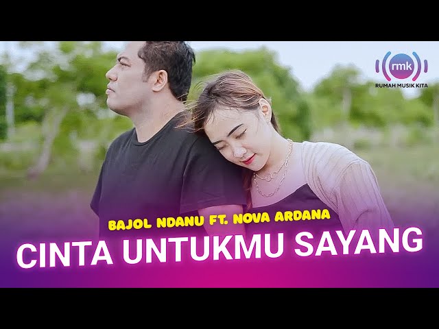 Bajol Ndanu X Nova Ardana - Cinta Untukmu Sayang (Official Music Video) class=