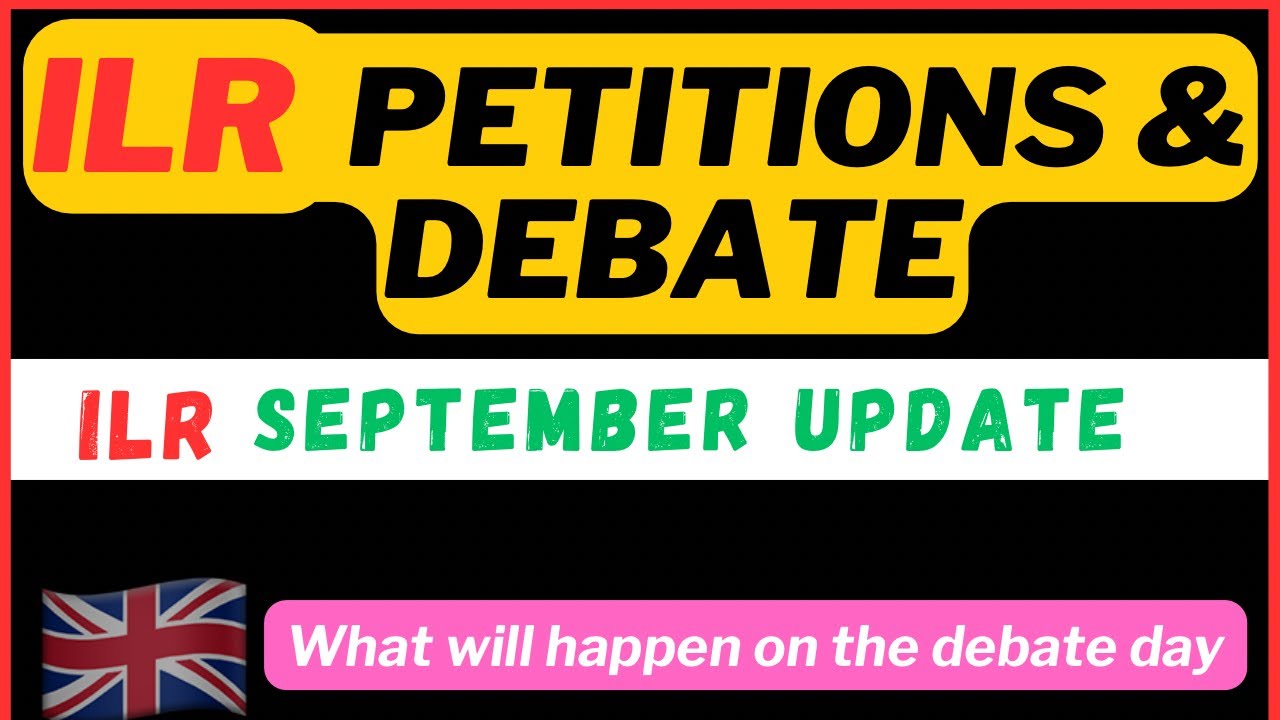 ILR September Update UK 🇬🇧 | 5 Years or 10 Years? | Petition Debate