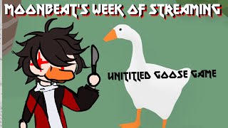 untitled goose game || moonbeats week of streaming