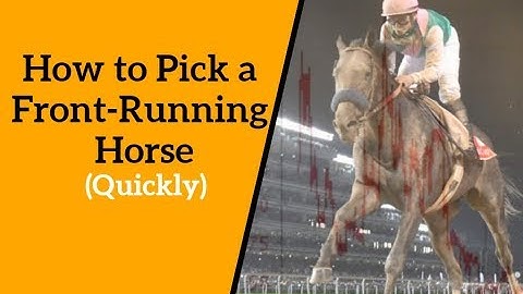 How to Pick a Front-Running Horse (Quickly)