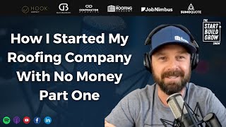 How I Started My Roofing Company With No Money | Part One