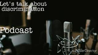 PODCAST Let's talk about discrimination