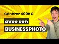 Comment gnrer 4000  en 30 jours avec son business photo