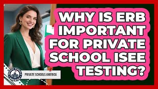Why Is ERB Important For Private School ISEE Testing? - Private Schools America