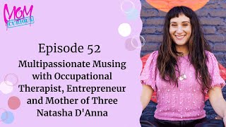 Episode 52: Multipassionate Musing with Natasha D’Anna