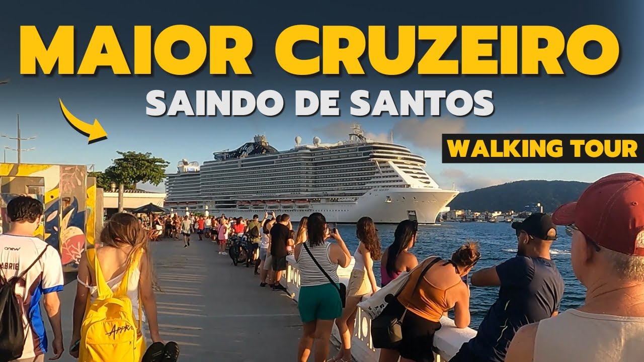 O MAIOR CRUZEIRO da temporada SAINDO do PORTO de SANTOS - WALKING TOUR