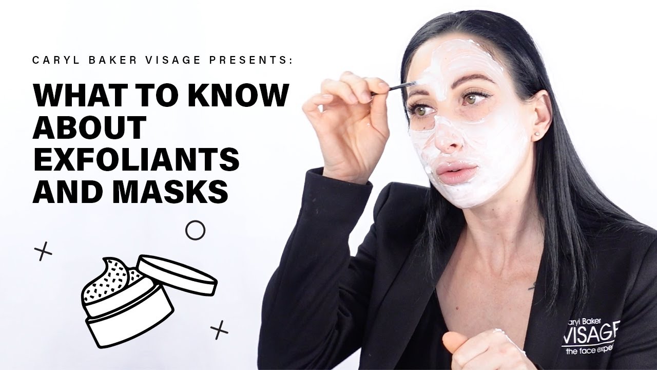 What to Know: About Exfoliants & Masks  | Caryl Baker Visage