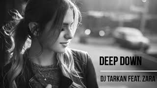 DJ Tarkan Feat. Zara - Deep Down (Ian Tosel & Arthur M Remix)