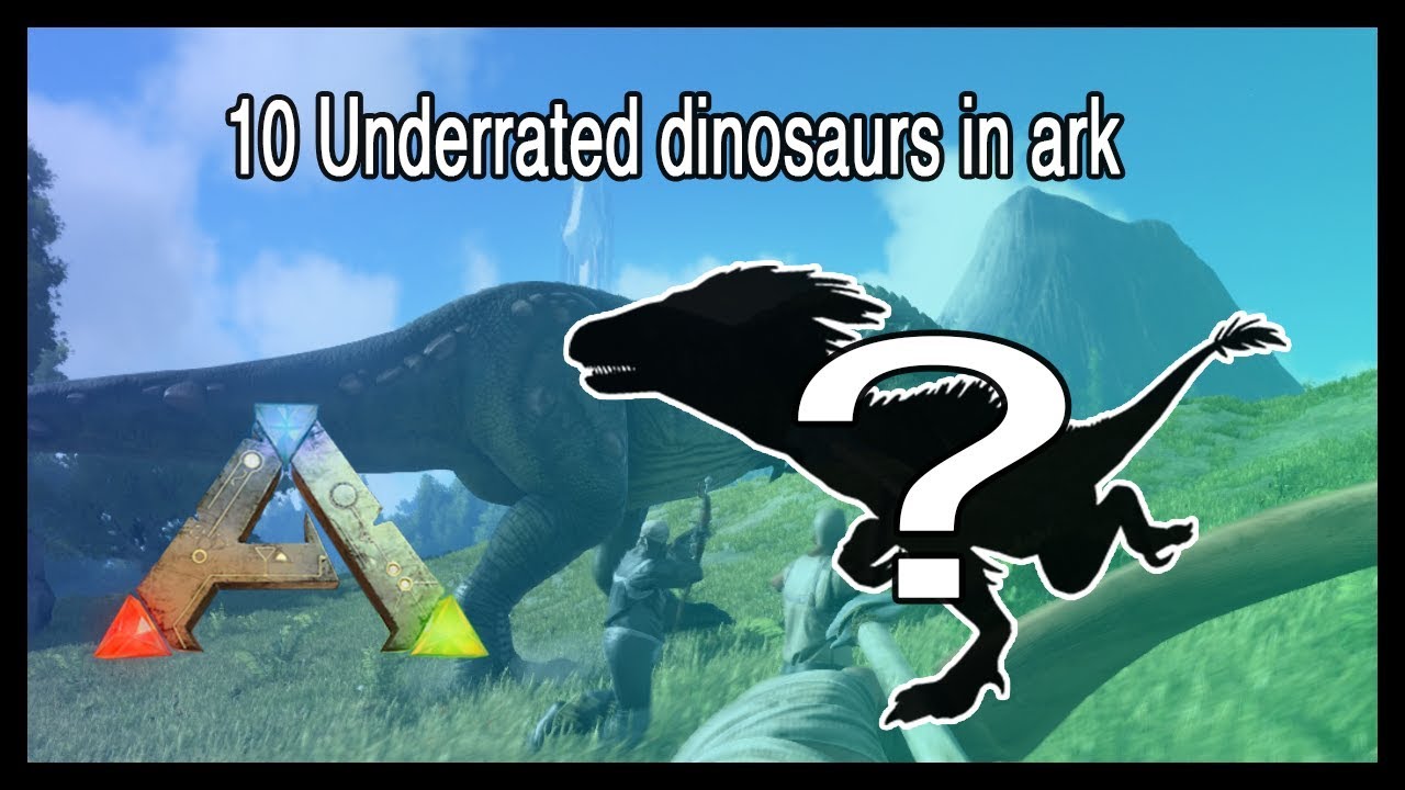 10 underrated dinosaurs Ark the island YouTube