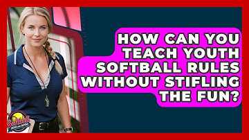 How Can You Teach Youth Softball Rules Without Stifling The Fun? - Softball Basics and Beyond