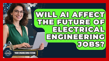 Will AI Affect the Future of Electrical Engineering Jobs? - Your Engineering Future