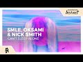 smle, oksami & Nick Smith - Can't Sleep Alone [Monstercat Release]