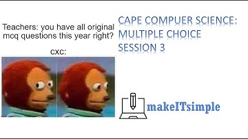 CAPE COMP SCI U1: MULTIPLE CHOICE SESSION 3 (MODULE 3 QUESTIONS) | MAKE | IT | SIMPLE | TT
