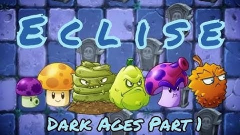 PvZ 2 : Eclise 1.8 (OUTDATED - Check Description) | Dark Ages Part 1 - Chapter 3