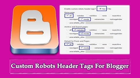 How to Setup Custom Robots Header Tags in Blogger Blogspot Site