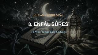 8. Enfâl Sûresi Meâli (Türkçe Sesli Altyazılı)