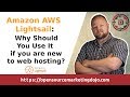 Amazon AWS Lightsail:  Why Should You Use It if you are new to web hosting?