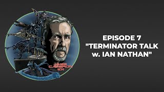James Cameron 101 - Episode 7 - TERMINATOR TALK w. IAN NATHAN