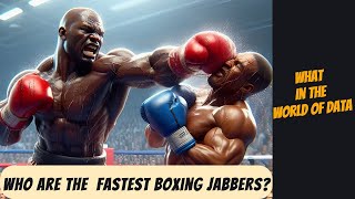 Who Are The  Fastest Boxing Jabbers?🥊