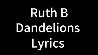 Ruth B - Dandelions (Lyric Video)
