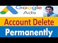 How to Remove/delete google ads account fully Permanently delete bangla ...