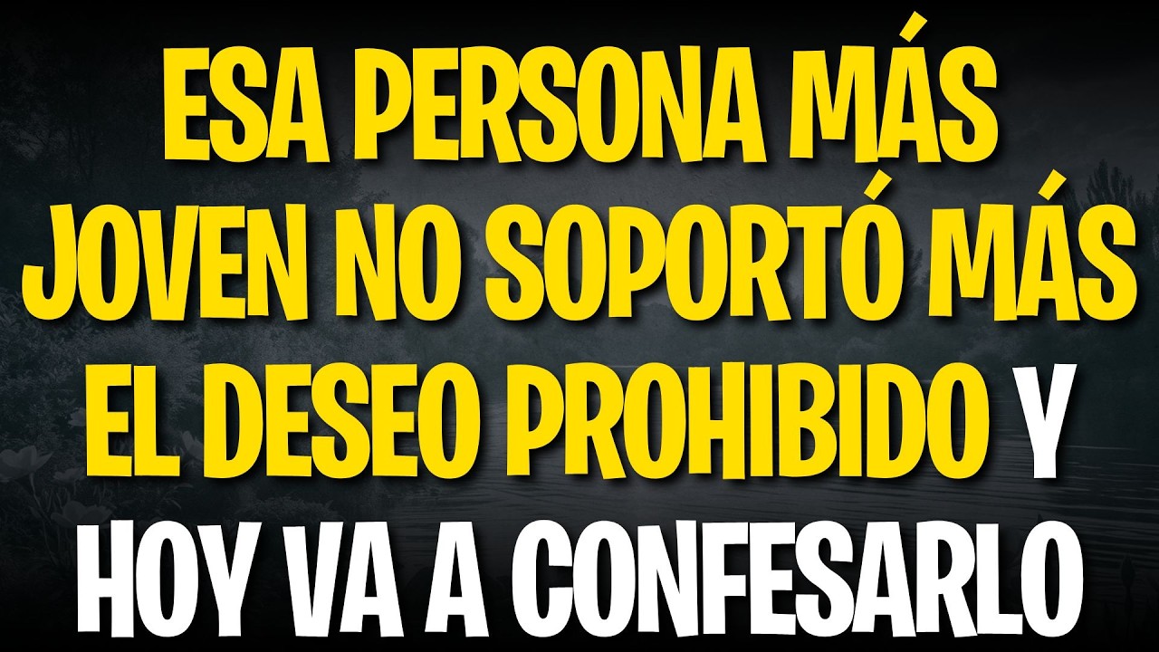 ESA PERSONA MÁS JOVEN NO SOPORTÓ MÁS EL DESEO PROHIBIDO Y HOY VA A CONFESARLO