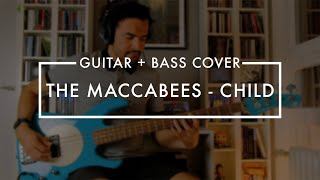 The Maccabees - Child (Guitar + Bass Cover)