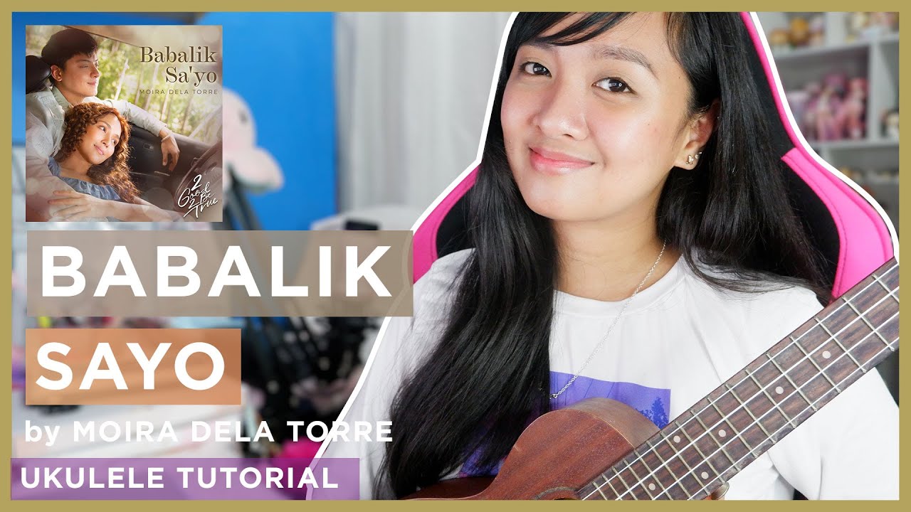 Babalik sayo by Moira dela Torre (2Good2BeTrue OST) UKULELE TUTORIAL