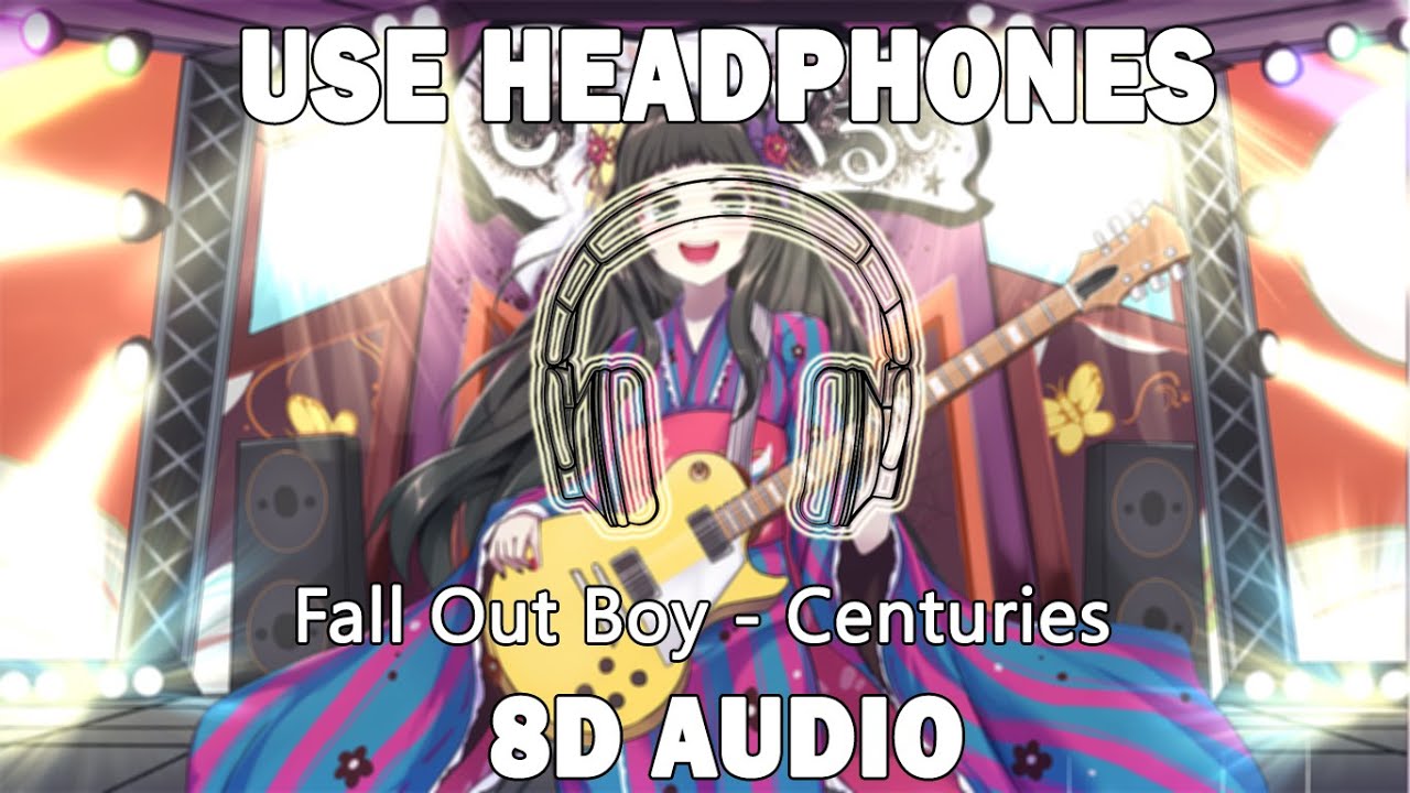 Fall Out Boy - Centuries [8D AUDIO]
