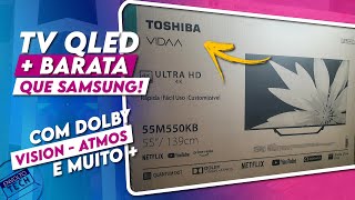 TV 4K QLED TOSHIBA - PREÇO BOM E MUITA TECNOLOGIA! UNBOXING E PRIMEIRAS IMPRESSÕES (TOSHIBA M550KB)