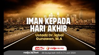 Syarah Hadits Jibril: Iman Kepada Hari Akhir - Ustadz Dr. Iqbal Gunawan, M.A.