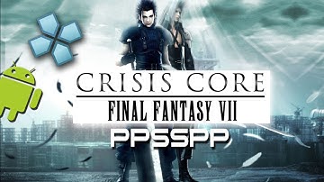 Crisis Core: Final Fantasy VII - PSP on Android and PC (PPSSPP 0.9.7.2 Emulator)