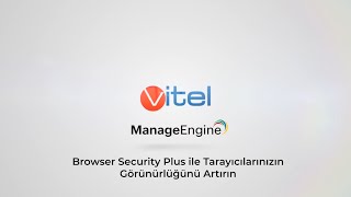 Browser Security Plus ile Tarayıcılarınızın Görünürlüğü Arttırın | ManageEngine