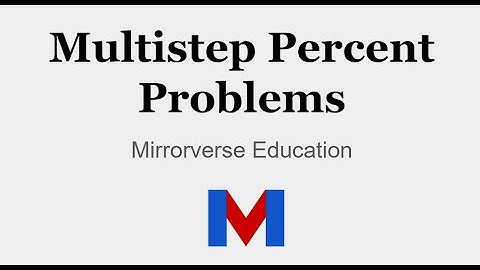 How to Solve Multistep Percent Problems