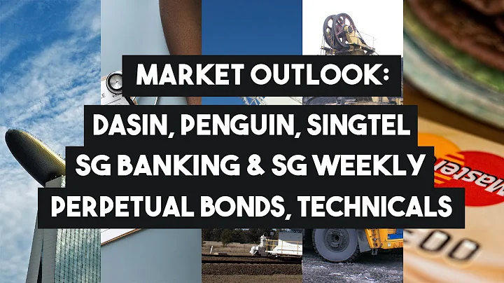 Market Outlook: Dasin, Penguin, SingTel, SG Banking, SG Weekly, Perp Bonds, Technicals - DayDayNews