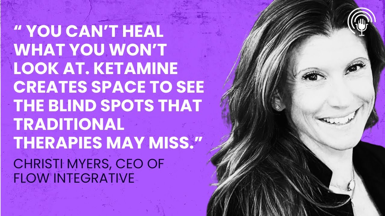 How Ketamine Therapy Unlocks the Body-Mind Dialogue with Christi Myers